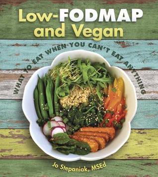 Low-Fodmap and Vegan: What to Eat When You Can't Eat Anything (Paperback)