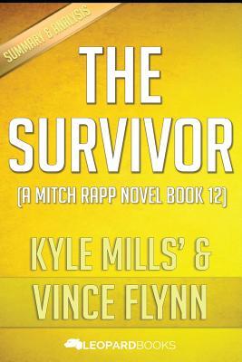 The Survivor: (A Mitch Rapp Novel Book 12) by Vince Flynn and Kyle Mills Unofficial & Independent Summary & Analysis