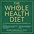 The Whole Health Diet: A Transformational Approach to Weight Loss