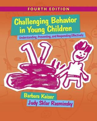 Challenging Behavior in Young Children: Understanding, Preventing and Responding Effectively (Paperback)