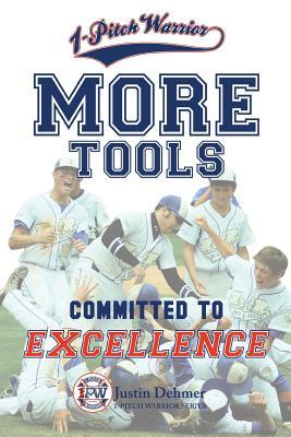 1-Pitch Warrior: More Tools: Commited to Excellence (1-Pitch Warrior Series)