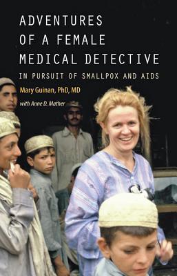 Adventures of a Female Medical Detective: In Pursuit of Smallpox and AIDS (Hardcover)