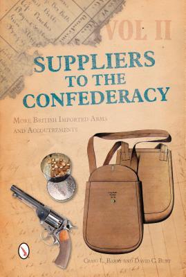 Suppliers to the Confederacy Volume II: More British Imported Arms and Accoutrements