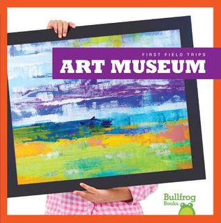 Art Museum (My First Field Trips
