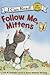 Follow Me, Mittens (My First I Can Read Mittens)