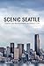 Scenic Seattle: Touring and Photographing the Emerald City