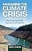 Managing the Climate Crisis: Assessing Our Risks, Options, and Prospects