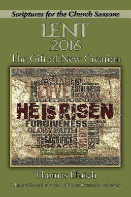 The Gift of New Creation: A Lenten Study Based on the Revised Common Lectionary (Scriptures for the Church Seasons)