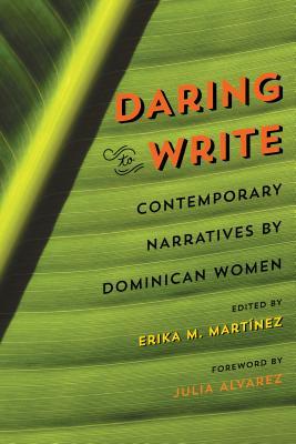 Daring to Write: Contemporary Narratives by Dominican Women (Hardcover)