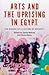 Arts and the Uprising in Egypt by Samia Mehrez