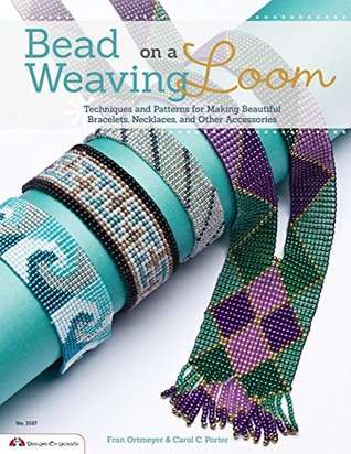 Bead Weaving on a Loom: Techniques and Patterns for Making Beautiful Bracelets, Necklaces, and Other Accessories (Kindle Edition)