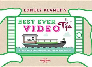 Lonely Planet's Best Ever Video Tips (Kindle Edition)