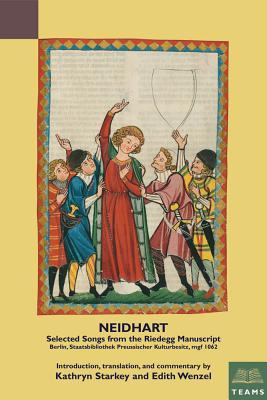 Neidhart: Selected Songs from the Riedegg Manuscript, Staatsbibliothek Preussischer Kulturbesitz, Berlin, mgf 1062 (Teams Medieval German Texts in Bilingual Editions) (English and German Edition)
