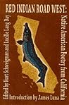 Red Indian Road West: Native American Poetry from California