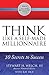 THINK Like a Self-Made Millionaire: 10 Secrets to Success (Get Rich on Purpose®, 1)