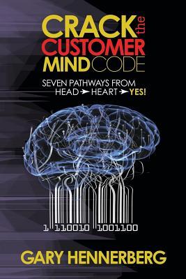 Crack the Customer Mind Code: Seven Pathways from Head to Heart to Yes! (Morgan James Faith)