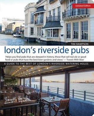 London's Riverside Pubs, Updated Edition: A Guide to the Best of London's Riverside Watering Holes (IMM Lifestyle Books)