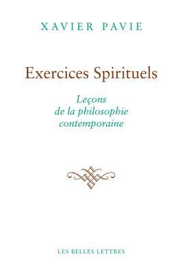Exercices Spirituels. Lecons de la Philosophie Contemporaine (Romans, Essais, Poesie, Documents) (French Edition)