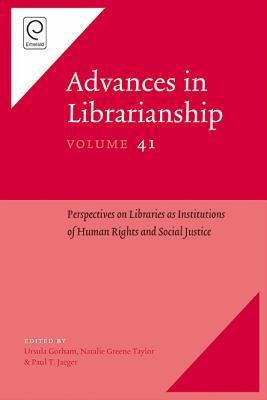 Perspectives on Libraries as Institutions of Human Rights and Social Justice (Advances in Librarianship, 41)