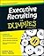 Executive Recruiting For Dummies (For Dummies (Business & Personal Finance))