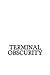 terminal obscurity