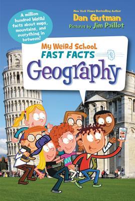 My Weird School Fast Facts: Geography: Join A.J. and Andrea for hilarious, weird-but-true geography facts―continents, countries, and quirky towns―ages 6-10