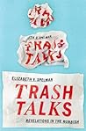 Trash Talks: Revelations in the Rubbish Trash Talks: Revelations in the Rubbish