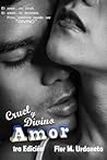 cruel y divino amor by Flor M. Urdaneta