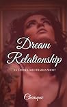 Dream Relationship (Undisclosed Desires, #1) Dream Relationship (Undisclosed Desires, #1)
