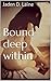 Bound deep within