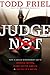 Judge Not by Todd Friel