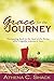 Grace For The Journey: Navigating back to the land of the living after tragedy, trauma or loss.