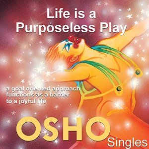 Life is a Purposeless Play: A Goal Oriented Approach Functions as a Barrier to a Joyful Life