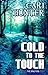 Cold to the Touch (The Dark...
