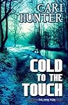 Cold to the Touch by Cari Hunter Cold to the Touch by Cari Hunter