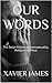 OUR WORDS by Xavier James