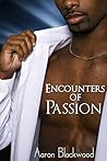 Encounters Of Passion by Aaron Blackwood