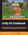 Unity UI Cookbook by Francesco Sapio