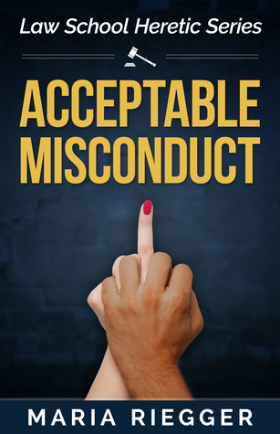 Acceptable Misconduct (Law School Heretic Series, #2)