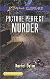 Picture Perfect Murder by Rachel Dylan