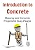 Introduction to Concrete Masonry and Concrete Projects for Busy People: (Concrete, Masonry,Concrete Projects,Concrete Masonry, Concrete Masonry Guide)