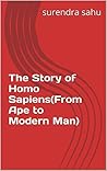 The Story of Homo Sapiens(From Ape to Modern Man)