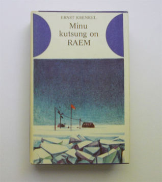 Minu kutsung on RAEM. Polaarekspeditsiooni mälestused
