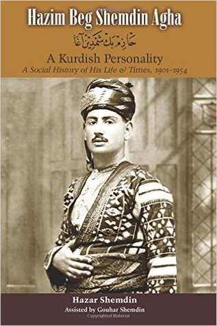 Hazim Beg Shemdin Agha: A Kurdish Personality: A Social History of His Life & Times, 1901-1954