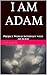 I AM ADAM: Project World: I...
