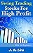 Swing Trading Stocks for High Profit: Swing Trading Bible for Beginners