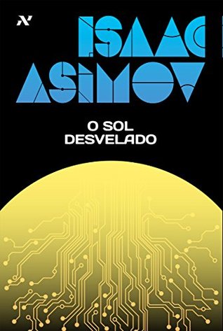 O Sol Desvelado: 2 (Série dos Robôs) (Portuguese Edition)