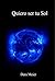 Quiero ser tu Sol: Trilogía Completa (Spanish Edition)