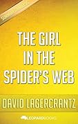 The Girl in the Spider's Web: A Lisbeth Salander novel, continuing Stieg Larsson's Millennium Series by David Lagercrantz | Unofficial & Independent Summary & Analysis