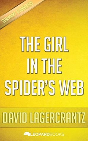 The Girl in the Spider's Web: A Lisbeth Salander novel, continuing Stieg Larsson's Millennium Series by David Lagercrantz | Unofficial & Independent Summary & Analysis (Kindle Edition)